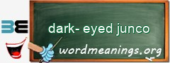 WordMeaning blackboard for dark-eyed junco